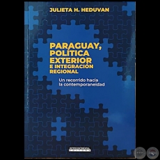 PARAGUAY, POLTICA EXTERIOR E INTEGRACIN REGIONAL - Autora: JULIETA H. HEDUVAN - Ao 2020